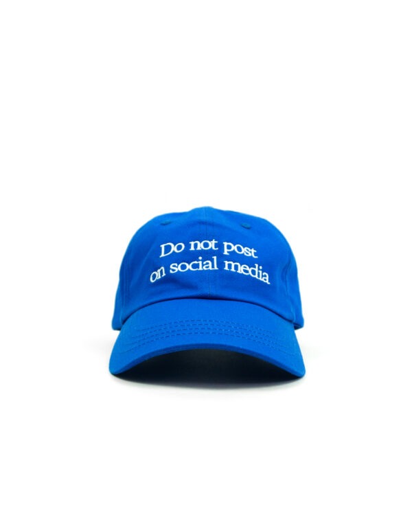 ''DO NOT POST ON SOCIAL MEDIA'' Cap - Blue【刺繡棒球帽】