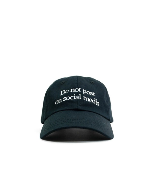 ''DO NOT POST ON SOCIAL MEDIA'' Cap - Black【刺繡棒球帽】